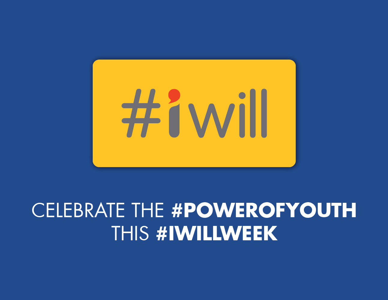 Celebrate the #PowerOfYouth this #iWillWeek